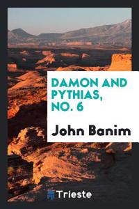 Damon and Pythias, No. 6