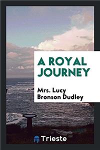 A ROYAL JOURNEY