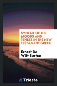 Syntax of the Moods and Tenses in the New Testament Greek