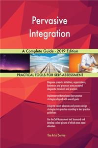 Pervasive Integration A Complete Guide - 2019 Edition