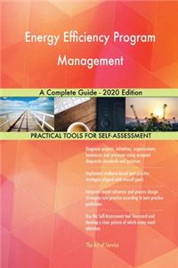 Energy Efficiency Program Management A Complete Guide - 2020 Edition