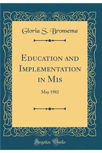 Education and Implementation in MIS: May 1982 (Classic Reprint): May 1982 (Classic Reprint)