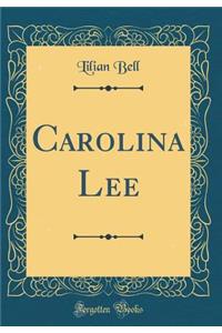 Carolina Lee (Classic Reprint)