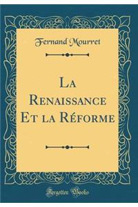 La Renaissance Et La Rï¿½forme (Classic Reprint)