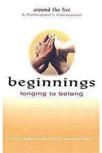 Beginnings: Longing to Belong - Around the Fire a Participant's Companion