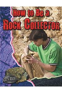 How to Be a Rock Collector