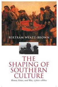 The Shaping of Southern Culture