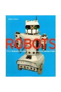 Robots: From Science Fiction to Technological Revolution