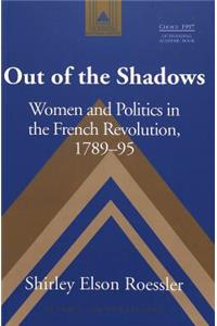 Out of the Shadows: Women and Politics in the French Revolution, 1789-95