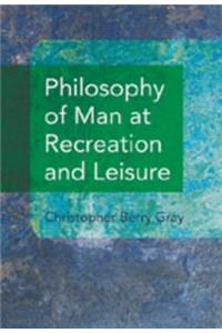 Philosophy of Man at Recreation and Leisure