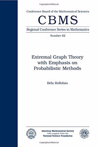 Extremal Graph Theory with Emphasis on Probabilistic Methods Expository Lectures