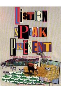 Listen, Speak, Present: A Step-By-Step Presenter S Workbook