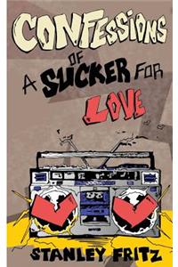 Confessions Of A Sucker For Love