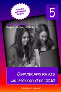 Computer Apps for Kids with Microsoft Office 2010