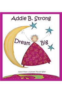 Addie B. Strong - Dream Big