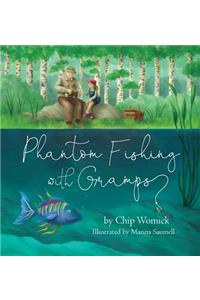 Phantom Fishing with Gramps
