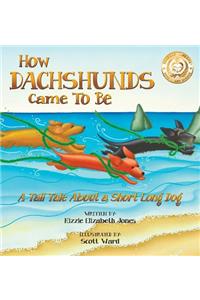 How Dachshunds Came to Be (Hard Cover)