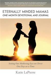 Eternally Minded Mamas One-Month Devotional and Journal