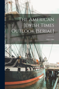 American Jewish Times Outlook [serial]; 1965-1966