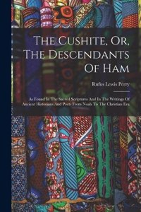 Cushite, Or, The Descendants Of Ham