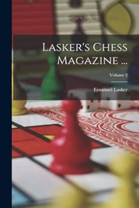 Lasker's Chess Magazine ...; Volume 2