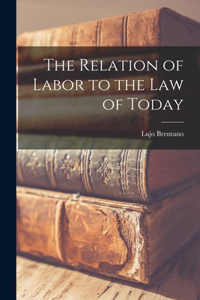 Relation of Labor to the Law of Today