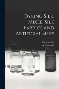 Dyeing Silk, Mixed Silk Fabrics and Artificial Silks