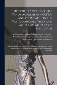 North American Free Trade Agreement (NAFTA) and its Impact on the Textile/apparel/fiber and Auto and Auto Parts Industries