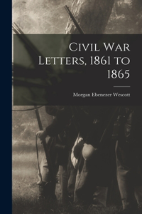 Civil war Letters, 1861 to 1865