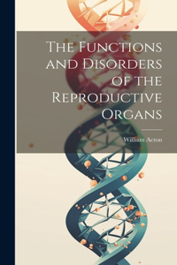 Functions and Disorders of the Reproductive Organs
