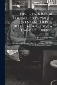 Dissertation Sur L'education Physique Des Enfans, Depuis Leur Naissance Jusqu'à L'âge De Puberté