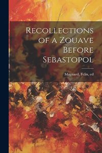 Recollections of a Zouave Before Sebastopol