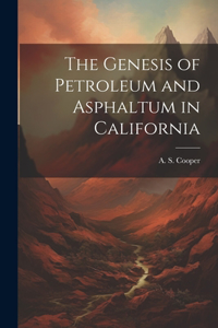 Genesis of Petroleum and Asphaltum in California