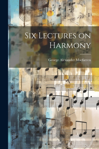 Six Lectures on Harmony