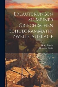 Erläuterungen Zu Meiner Griechischen Schulgrammatik, ZWEITE AUFLAGE