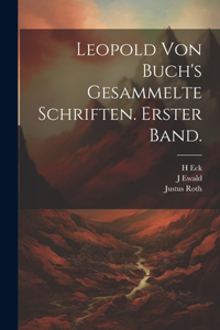 Leopold von Buch's gesammelte Schriften. Erster Band.