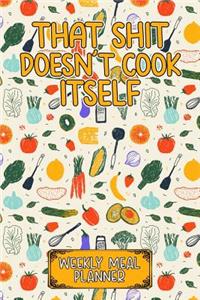 That Shit Doesn't Cook Itself