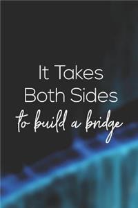 It Takes Both Sides To Build A Bridge