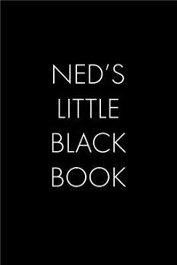 Ned's Little Black Book: The Perfect Dating Companion for a Handsome Man Named Ned. A secret place for names, phone numbers, and addresses.