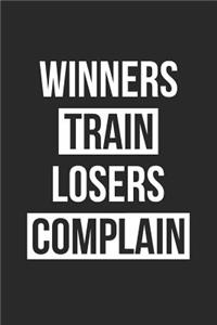 Boxing Notebook - Winners Train Losers Complain Boxing Boxer Gift - Boxing Journal