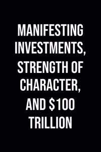 Manifesting Investments Strength Of Character And 100 Trillion
