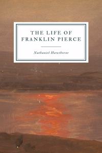 The Life of Franklin Pierce