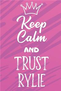 Keep Calm And Trust Rylie