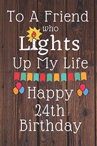 To A Friend Who Lights Up My Life Happy 24th Birthday