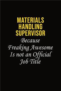 Materials Handling Supervisor Because Freaking Awesome Is Not An Official Job Title