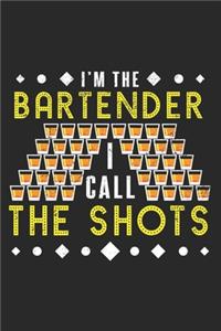 I'm the bartender I call the shots