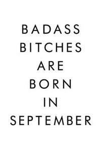 Badass Bitches Are Born In September