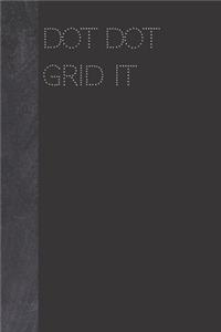 Dot Dot Grid It: Travel Friendly Dot Grid Journal Notebook Minimalist Gift With A Solid Black Cover For A Sleek Look To Use In Your Day To Day Activities