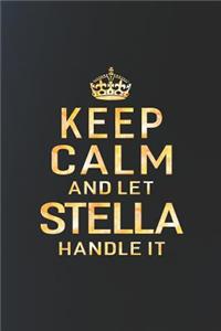 Keep Calm and Let Stella Handle It