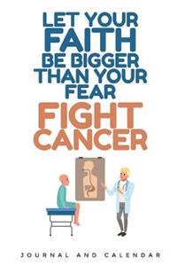 Let Your Faith Be Bigger Than Your Fear Fight Cancer